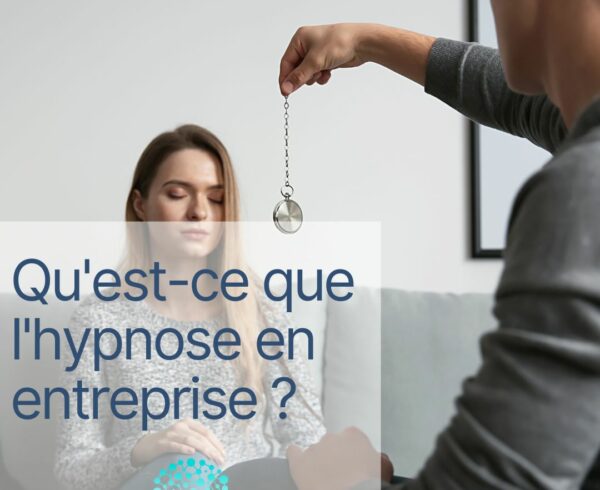 Qu'est-ce que l'hypnose en entreprise ?