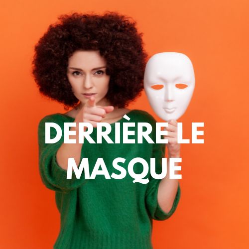 Derrière le masque